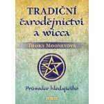 Tradiční čarodějnictví a wicca - Průvodce hledajícího - Thorn Mooneyová – Zbozi.Blesk.cz