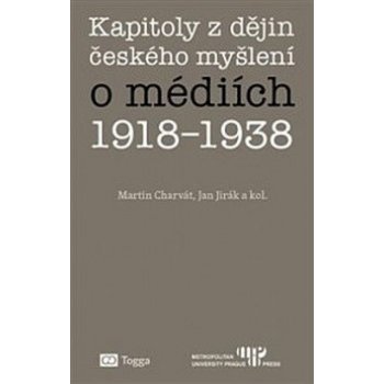 Kapitoly z dějin českého myšlení o médiích 1918–1938