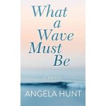 What a Wave Must Be Hunt AngelaLibrary Binding – Zboží Mobilmania