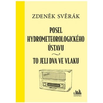 Posel hydrometeorologického ústavu & To jeli dva ve vlaku - Svěrák Zdeněk