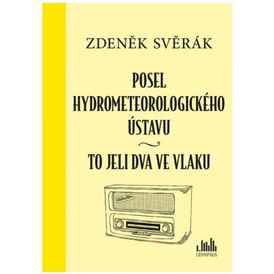 Posel hydrometeorologického ústavu & To jeli dva ve vlaku - Svěrák Zdeněk – Hledejceny.cz