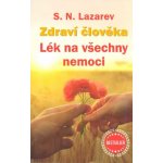 S.N. Lazarev: Zdraví člověka - Lék na všechny nemoci – Sleviste.cz