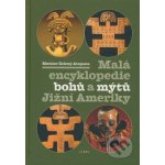 Malá encyklopedie bohů a mýtů Jižní Ameriky - Mnislav Zelený-Atapana – Hledejceny.cz