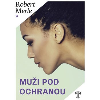 Muži pod ochranou - Robert Merle