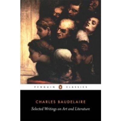 Selected Writings on Ar - C. Baudelaire, P. Charvet