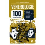 Venerologie - 100 otázek a odpovědí, které vám pomohou nenakazit sebe a své blízké pohlavní chorobou - Procházka Přemysl – Hledejceny.cz