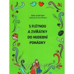 S flétnou a zvířátky do hudební pohádky – Sleviste.cz