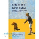 Lidé a psi: Střet kultur – Hledejceny.cz