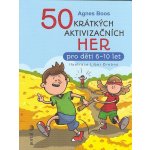 50 krátkých aktivizačních her - Agnes Boos; Libor Drobný – Hledejceny.cz