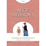 Miller Alice: Nesmíš si povšimnout - Realita dětství a dogmata psychoanalýzy Kniha – Hledejceny.cz