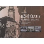 Jižní Čechy krásné i zrádné v dobových fotografiích a dokumentech – Zboží Dáma