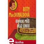 Kdokoli může dělat cokoli - Betty MacDonaldová – Hledejceny.cz