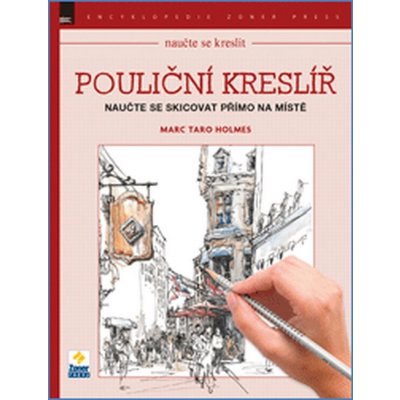 Naučte se skicovat přímo na místě - Pouliční kreslíř - Marc Taro Holmes – Zbozi.Blesk.cz