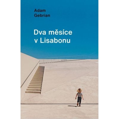 Dva měsíce v Lisabonu - Gebrian Adam