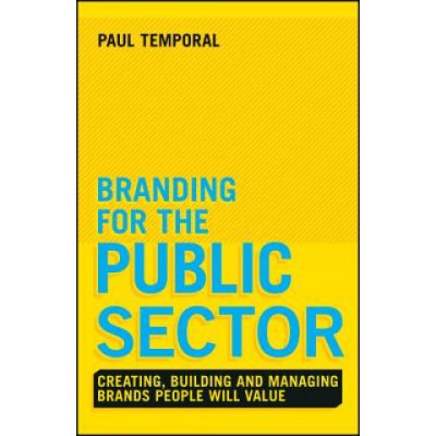 Branding for the Public Sector - Creating, Building and Managing Brands People Will Value – Hledejceny.cz