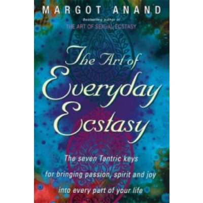 The Art of Everyday Ecstasy - M. Anand – Zboží Mobilmania