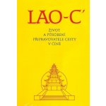 LAO-C´ Život a působení připravovatele cesty v Číně - kolektiv – Hledejceny.cz