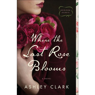 Where the Last Rose Blooms Clark AshleyPaperback – Zboží Mobilmania