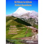 Kostúr Jiří - Křížem krážem Zakavkazskem -- Gruzie, Arménie, Náhorní Karabach – Hledejceny.cz