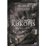 Nedokončený rukopis - Franck Thilliez – Hledejceny.cz