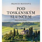 Pod toskánským sluncem - Frances Mayes – Zboží Dáma