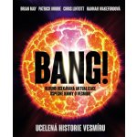 Bang! Ucelená historie vesmíru - Chris Lintott, Brian May, Patrick Moore – Hledejceny.cz