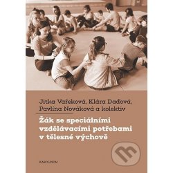 Žák se speciálními vzdělávacími potřebami v tělesné výchově - Jitka Vařeková, Klára Daďová, Pavlína Nováková, kolektiv