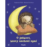 O ježkovi, ktorý nechcel spať - Stephanie Polák, Barbara Korthues – Sleviste.cz