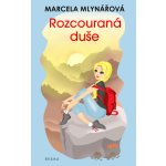 Rozcouraná duše - Marcela Mlynářová – Hledejceny.cz
