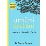 ANAG Umění dýchání – Tajemství všímavého života - Danny Penman – Hledejceny.cz