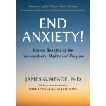 End Anxiety!: Proven Benefits of the Transcendental Meditationr Program Meade JamesPaperback – Sleviste.cz