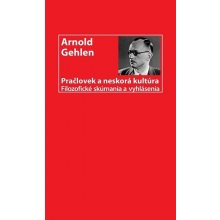 Pračlovek a neskorá kultúra - Arnold Gehlen