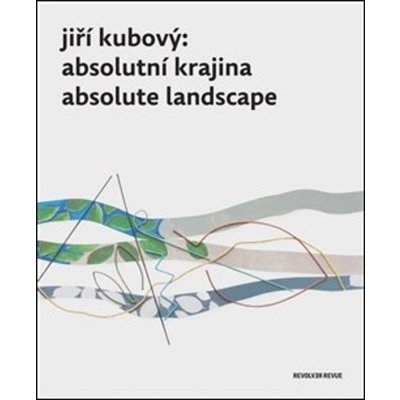 Jiří Kubový: Absolutní krajina/Absolute Landscape - Jindra, Petr, Vázaná