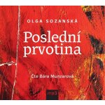 Poslední prvotina - Olga Sozanská - Čte Bára Munzarová – Hledejceny.cz
