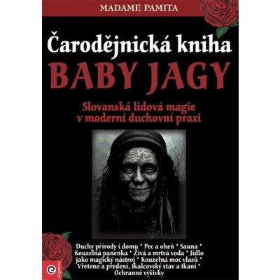 Čarodějnická kniha Baby Jagy - Slovanská lidová magie v moderní duchovní praxi - Pamita Madame – Hledejceny.cz