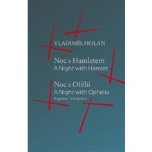 Noc s Hamletem / Noc s Ofélii fragment - A Night with Hamlet / A Night with Ophelia a fragment - Vladimír Holan