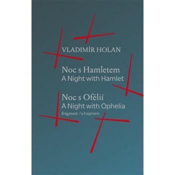 Noc s Hamletem / Noc s Ofélii fragment - A Night with Hamlet / A Night with Ophelia a fragment - Vladimír Holan