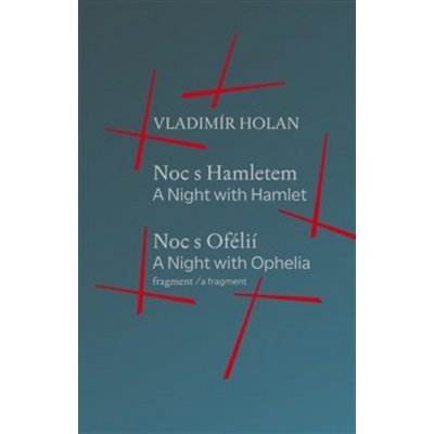 Noc s Hamletem / Noc s Ofélii fragment - A Night with Hamlet / A Night with Ophelia a fragment - Vladimír Holan – Zboží Mobilmania