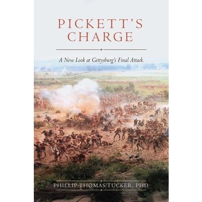 Pickett's Charge: Revised and Updated: A New Look at Gettysburg's Final Attack Tucker Phillip ThomasPaperback