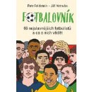 Kniha Fotbalovník - 66 nejslavnějších fotbalistů a co o nich vědět - Petr Feldstein; Jiří Votruba