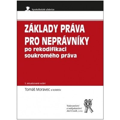 Základy práva pro neprávníky po rekodifikaci soukromého práva 5. vydání - Michal Spirit – Hledejceny.cz