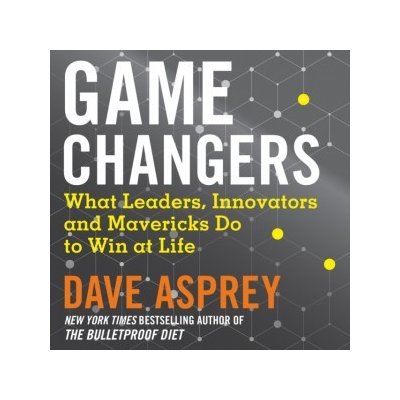 Game Changers: What Leaders, Innovators and Mavericks Do to Win at Life – Zboží Mobilmania