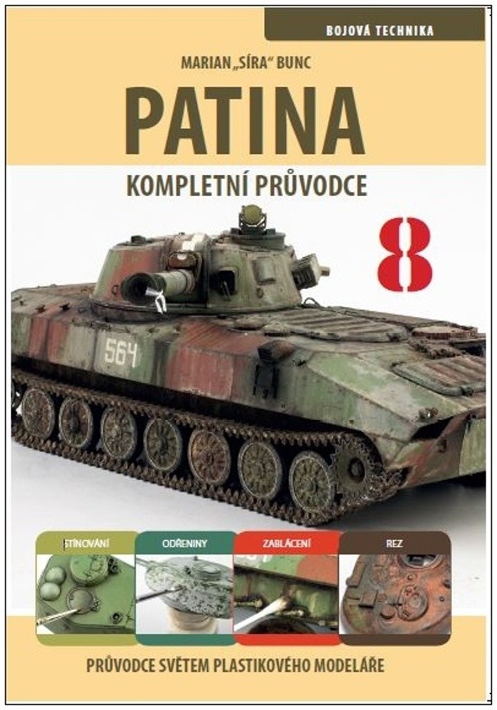 Průvodce světem plastikového modeláře 8 - Patina, kompletní průvodce - Marian Bunc