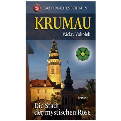 Krumau - Die Stadt der mystischen Rose – Hledejceny.cz