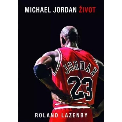 Michael Jordan Život, 2. vydání - Roland Lazenby – Zboží Mobilmania