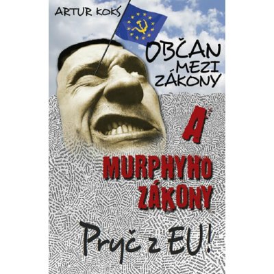 Občan mezi zákony a Murphyho zákony / Pryč z EU! - Koks, Artur, Brožovaná – Hledejceny.cz