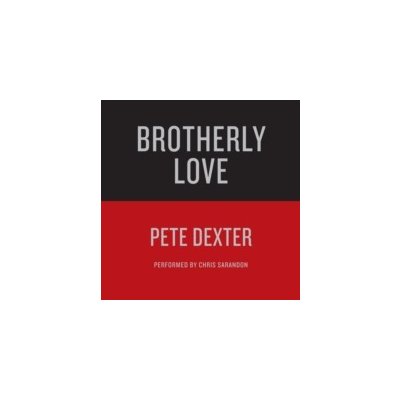 BROTHERLY LOVE - Dexter Pete, Sarandon Chris – Zboží Mobilmania
