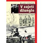 V zajetí džungle. Nejdelší válka 20. století - Milan Syruček – Hledejceny.cz