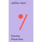 Ježíšův žalm - Stanley Hauerwas – Hledejceny.cz