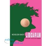 Libidárium - Nicholson Baker – Hledejceny.cz